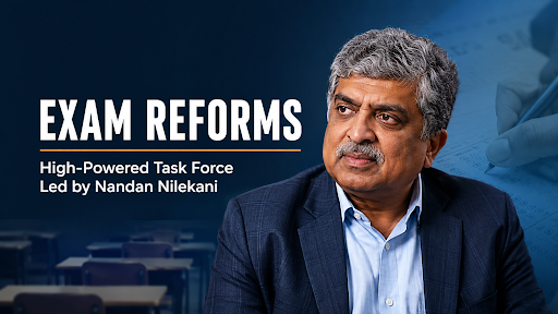 NANDAN NILEKANI TASK FORCE: TRANSFORMING INDIA'S PUBLIC EXAMINATION SYSTEM