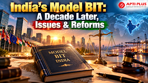 INDIA’S MODEL BIT: A DECADE LATER, AMID CHANGES IN GLOBAL INVESTMENT GOVERNANCE