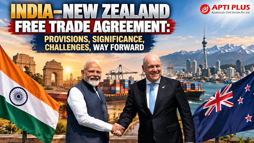 INDIA–NEW ZEALAND FREE TRADE AGREEMENT: PROVISIONS, SIGNIFICANCE, CHALLENGES, WAY FORWARD