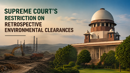 SUPREME COURT QUASHES RETROSPECTIVE ENVIRONMENTAL CLEARANCES