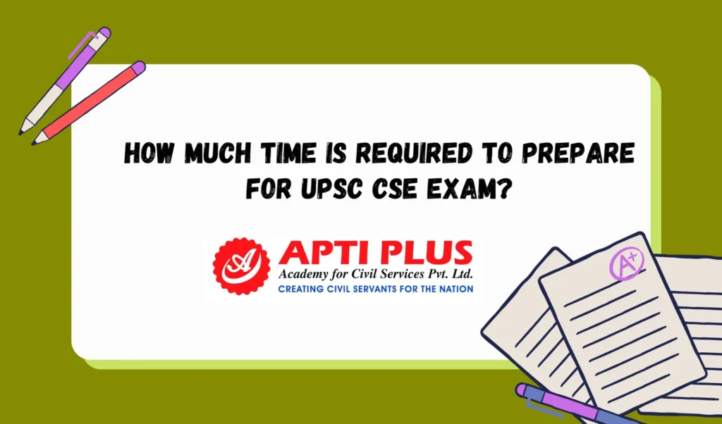 How Much Time is Required to Prepare for UPSC CSE Exam