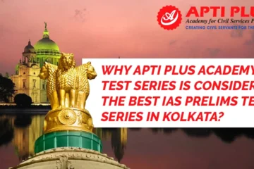 WHY APTI PLUS ACADEMY’S TEST SERIES IS CONSIDERED THE BEST IAS PRELIMS TEST SERIES IN KOLKATA