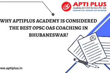 WHY APTIPLUS ACADEMY IS CONSIDERED THE BEST OPSC OAS COACHING IN BHUBANESWAR