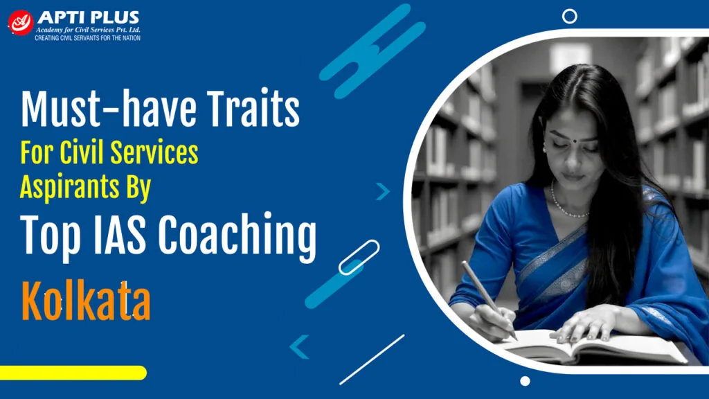 Must-Have Traits for Civil Services Aspirants