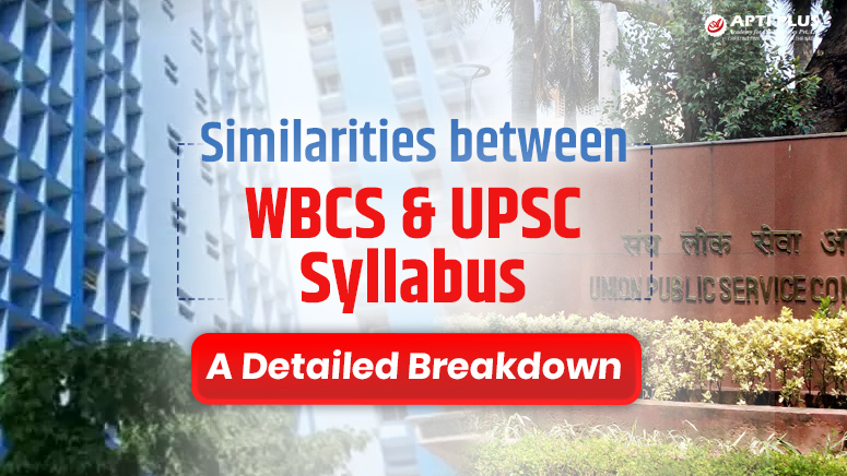 How Much Does the Updated WBCS Syllabus 2025 Match with UPSC Syllabus? A Detailed Subject-Wise Breakdown