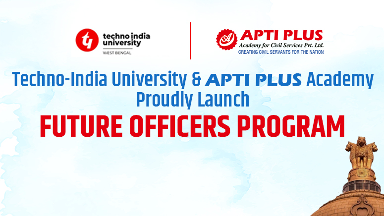 APTI PLUS Academy for Civil Services Kolkata Launches Future Officers Program for Integrated UPSC Preparation in Collaboration with Techno India University, West Bengal