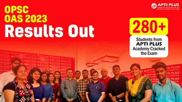 OPSC OAS 2023 Results Out: 280+ Students from APTI PLUS Academy Cracked the Exam