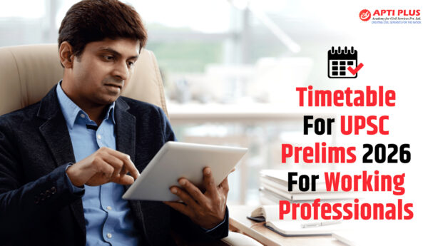 TIMETABLE FOR UPSC PRELIMS 2026 FOR WORKING PROFESSIONALS