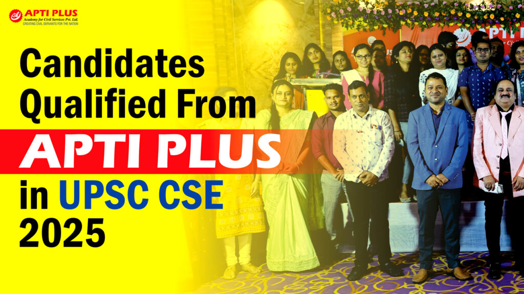 APTI PLUS UPSC CSE 2025 FINAL RESULTS