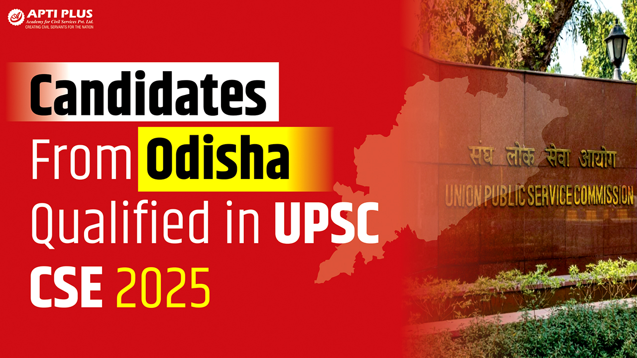 CANDIDATES FROM ODISHA QUALIFIED IN UPSC CSE 2025