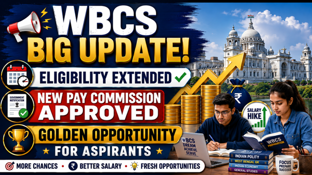 WBCS Latest Update 2026: Age Limit & Pay Commission News